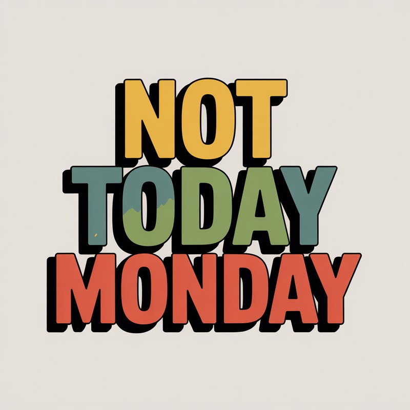 Not Today Monday Tee