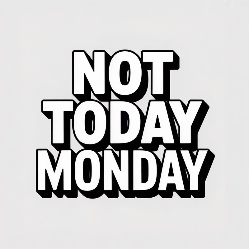 Not Today Monday Tee