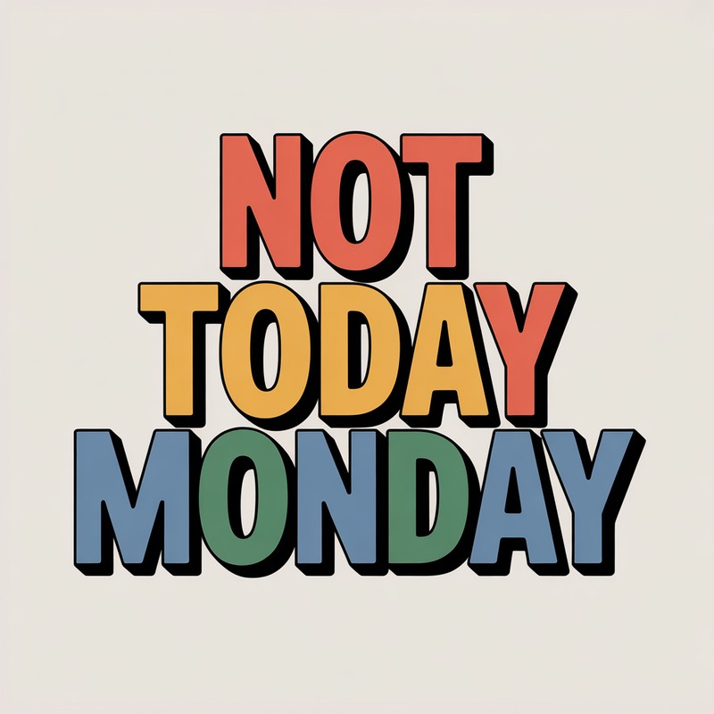 Not Today Monday Tee
