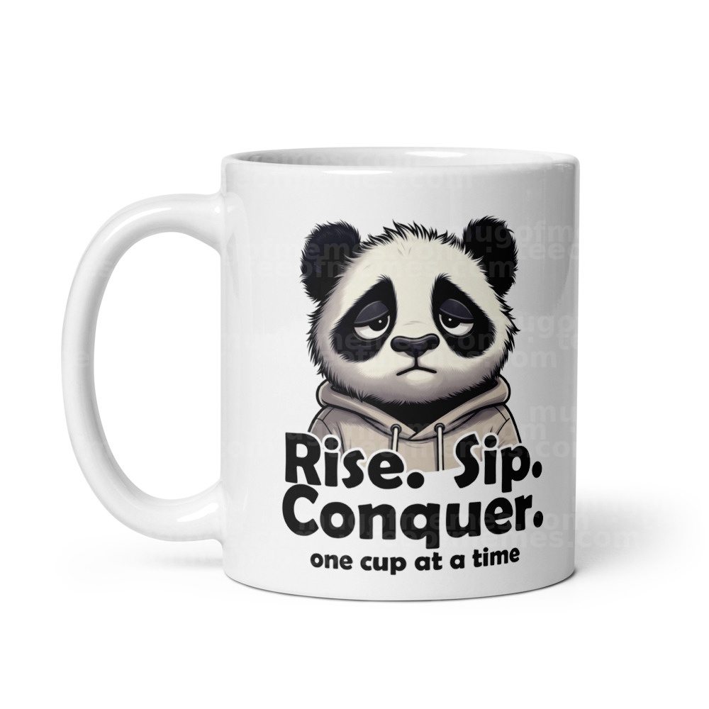 Rise. Sip. Conquer. One cup at a time. Mug