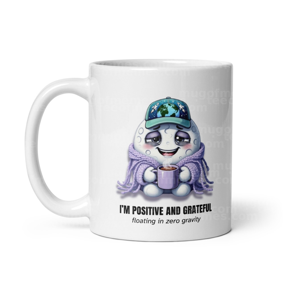 I’m positive and grateful floating in zero gravity Mug