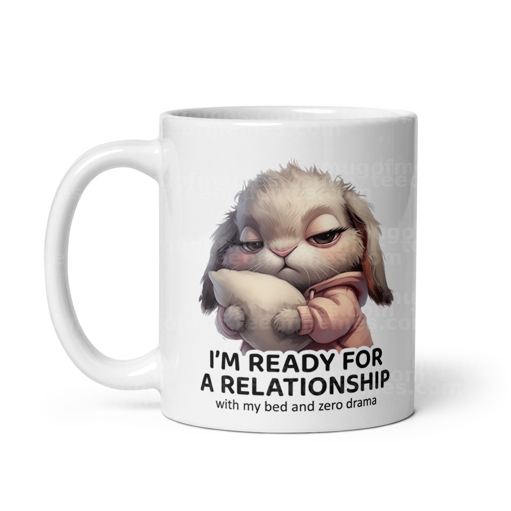 I’m ready for a relationship…with my bed and zero drama. Mug