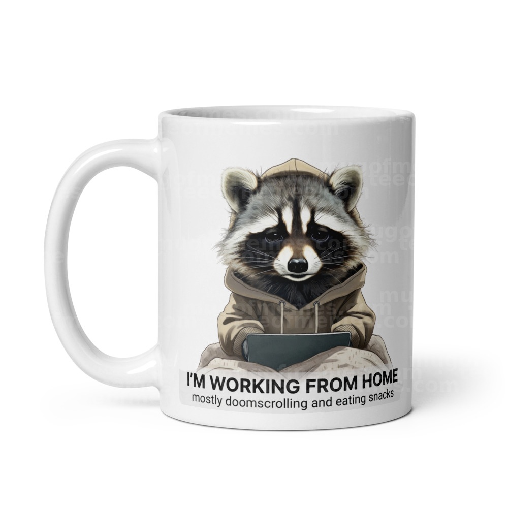 I’m working from home… mostly doomscrolling and eating snacks. Mug
