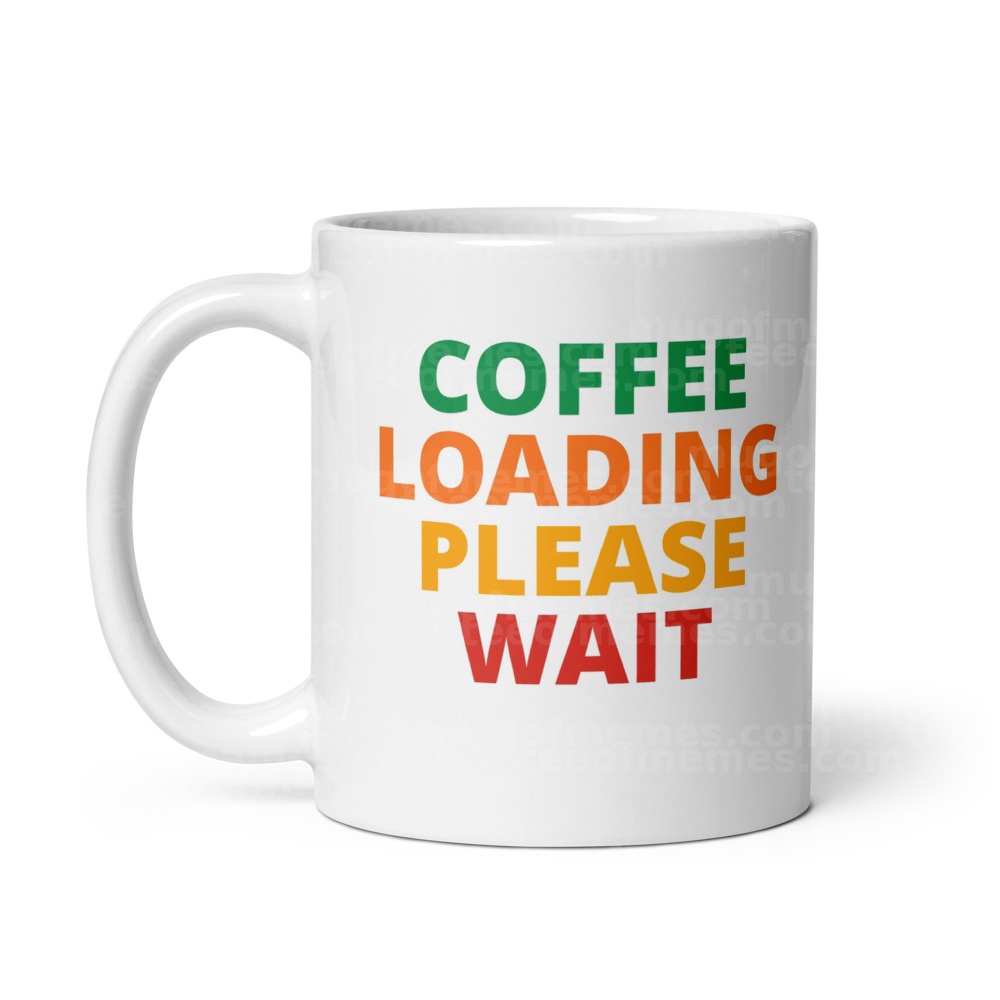COFFEE LOADING PLEASE WAIT Mug