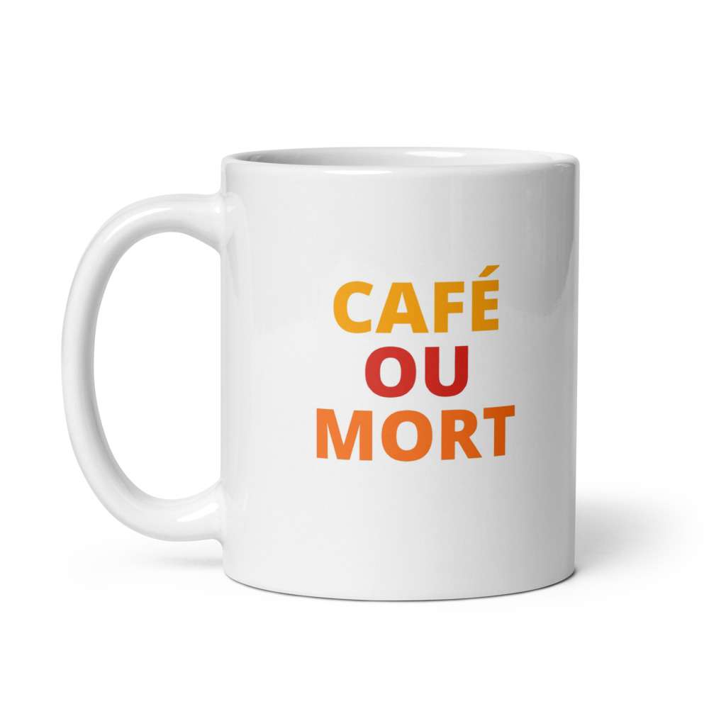 CAFÉ OU MORT Mug
