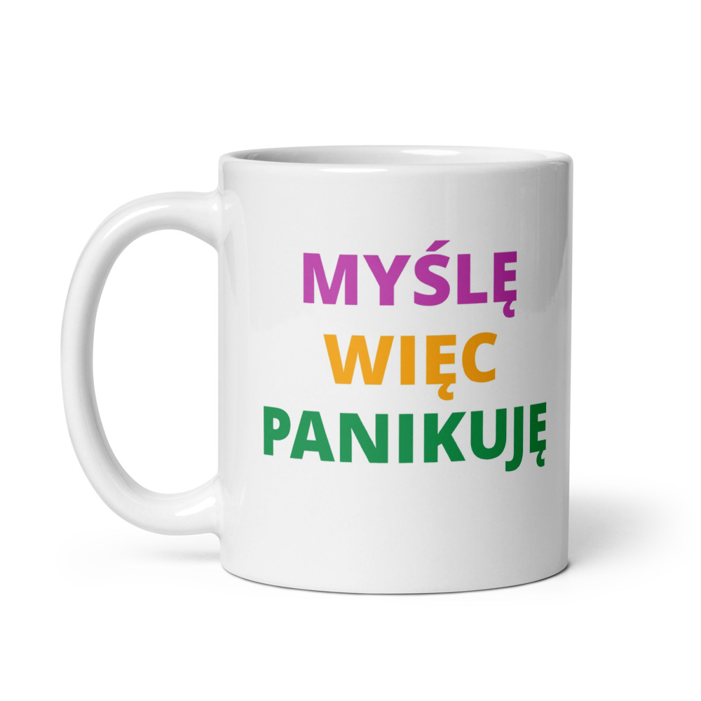 MYŚLĘ WIĘC PANIKUJĘ Mug
