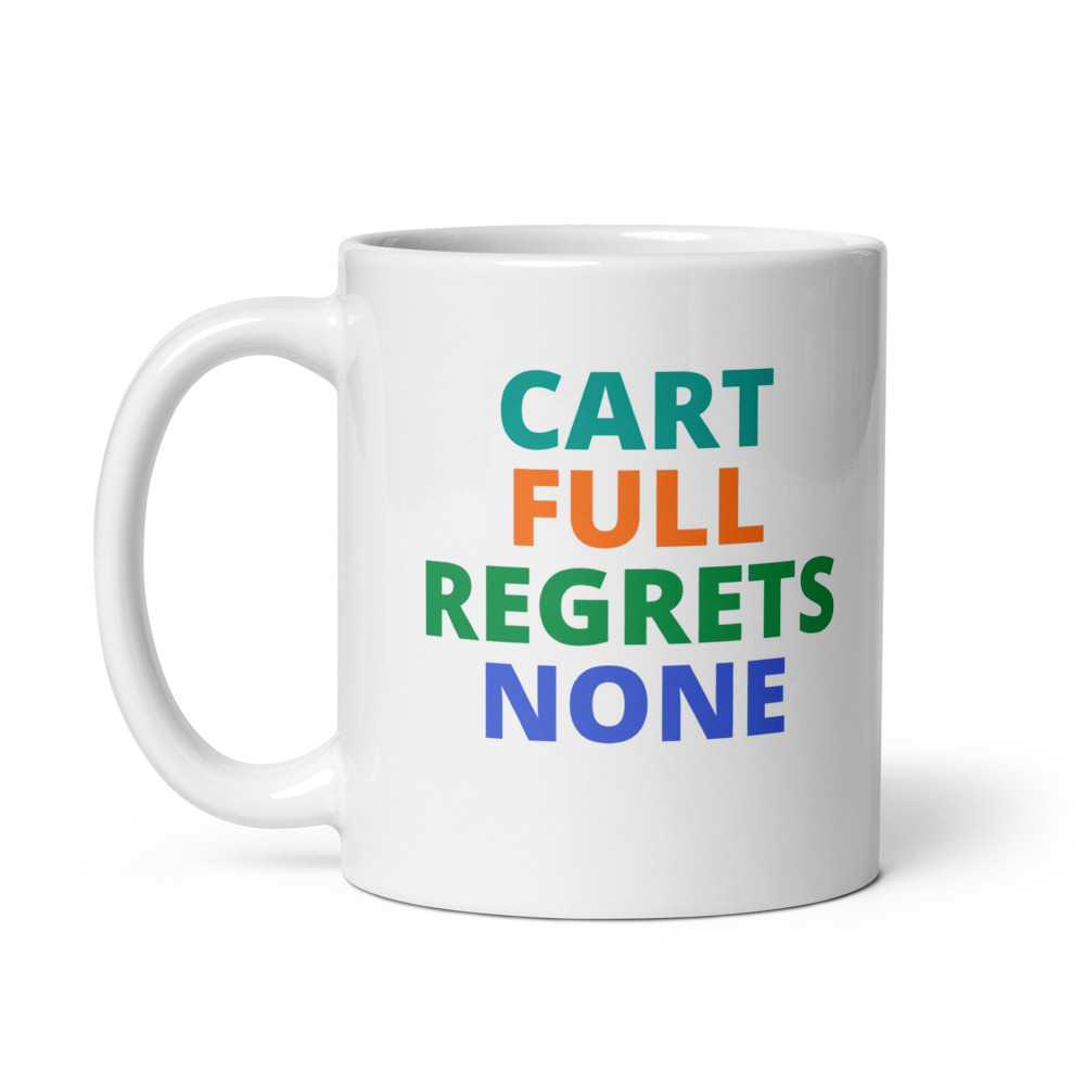 CART FULL REGRETS NONE Mug
