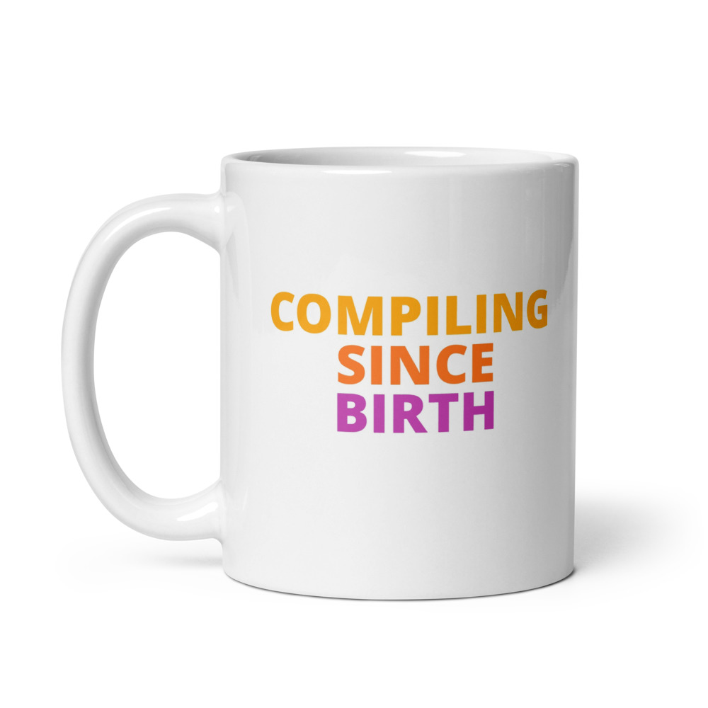 COMPILING SINCE BIRTH Mug