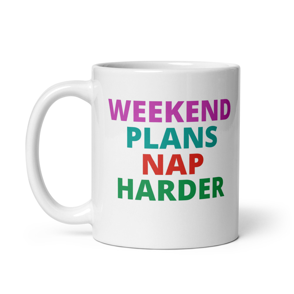 WEEKEND PLANS NAP HARDER Mug