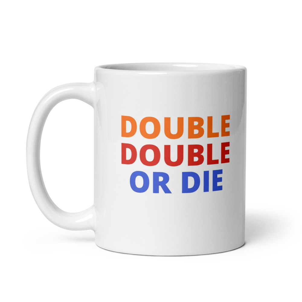 Double Double Or Die Mug