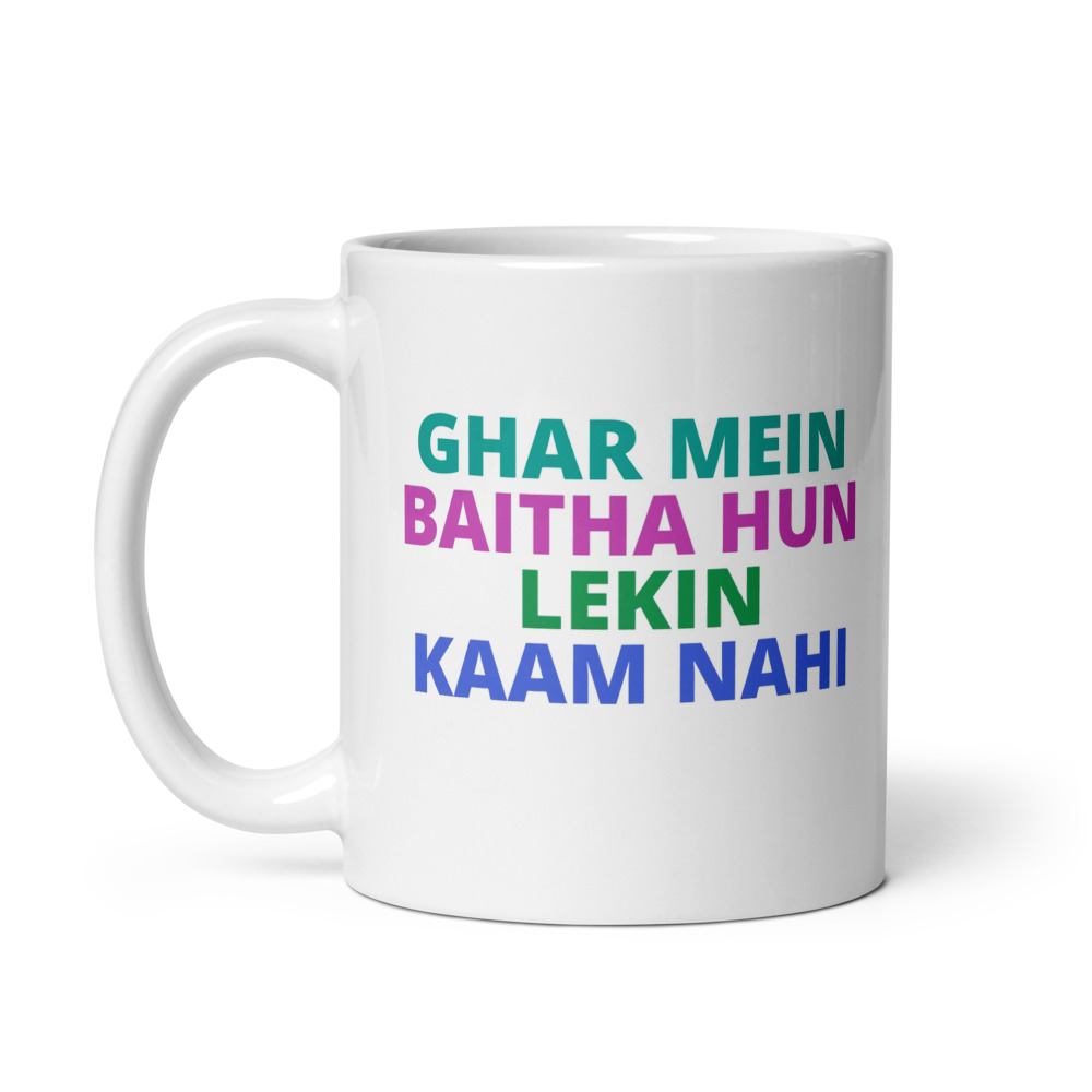 GHAR MEIN BAITHA HUN LEKIN KAAM NAHI Mug