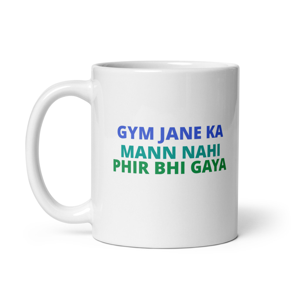 GYM JANE KA MANN NAHI PHIR BHI GAYA Mug