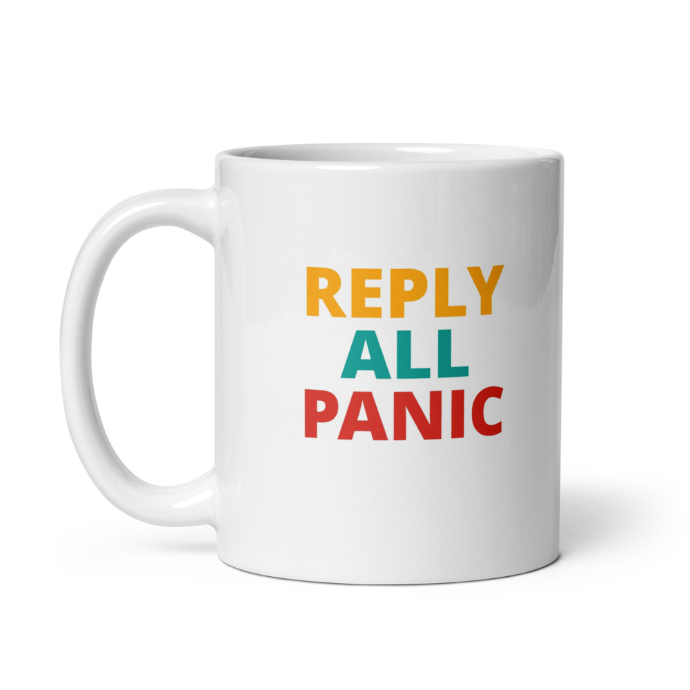 REPLY ALL PANIC Mug
