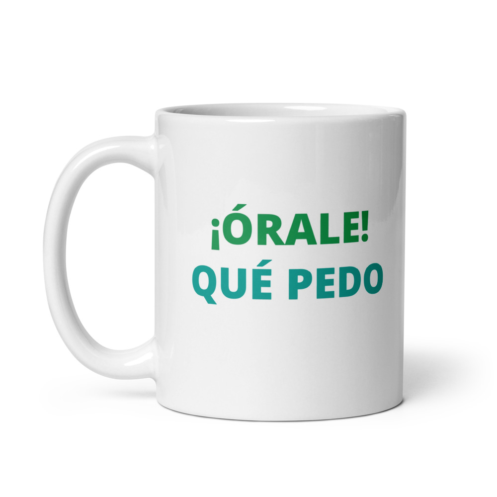 ¡Órale! Qué Pedo Mug