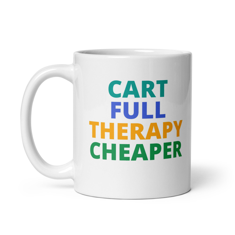CART FULL THERAPY CHEAPER Mug