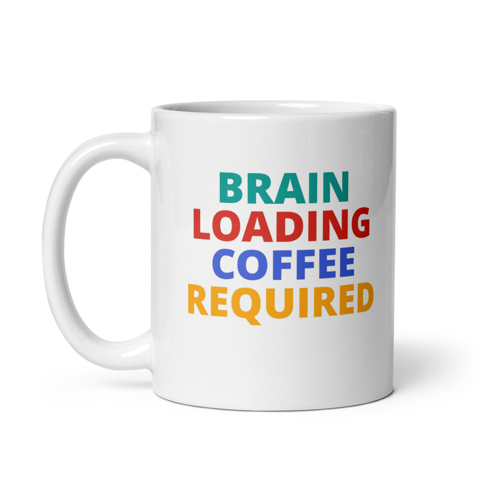 BRAIN LOADING COFFEE REQUIRED Mug