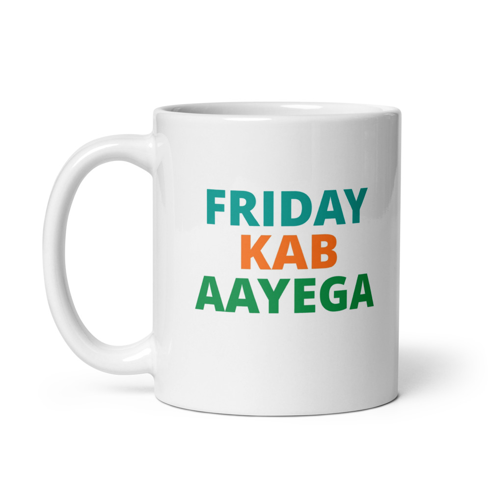 FRIDAY KAB AAYEGA Mug
