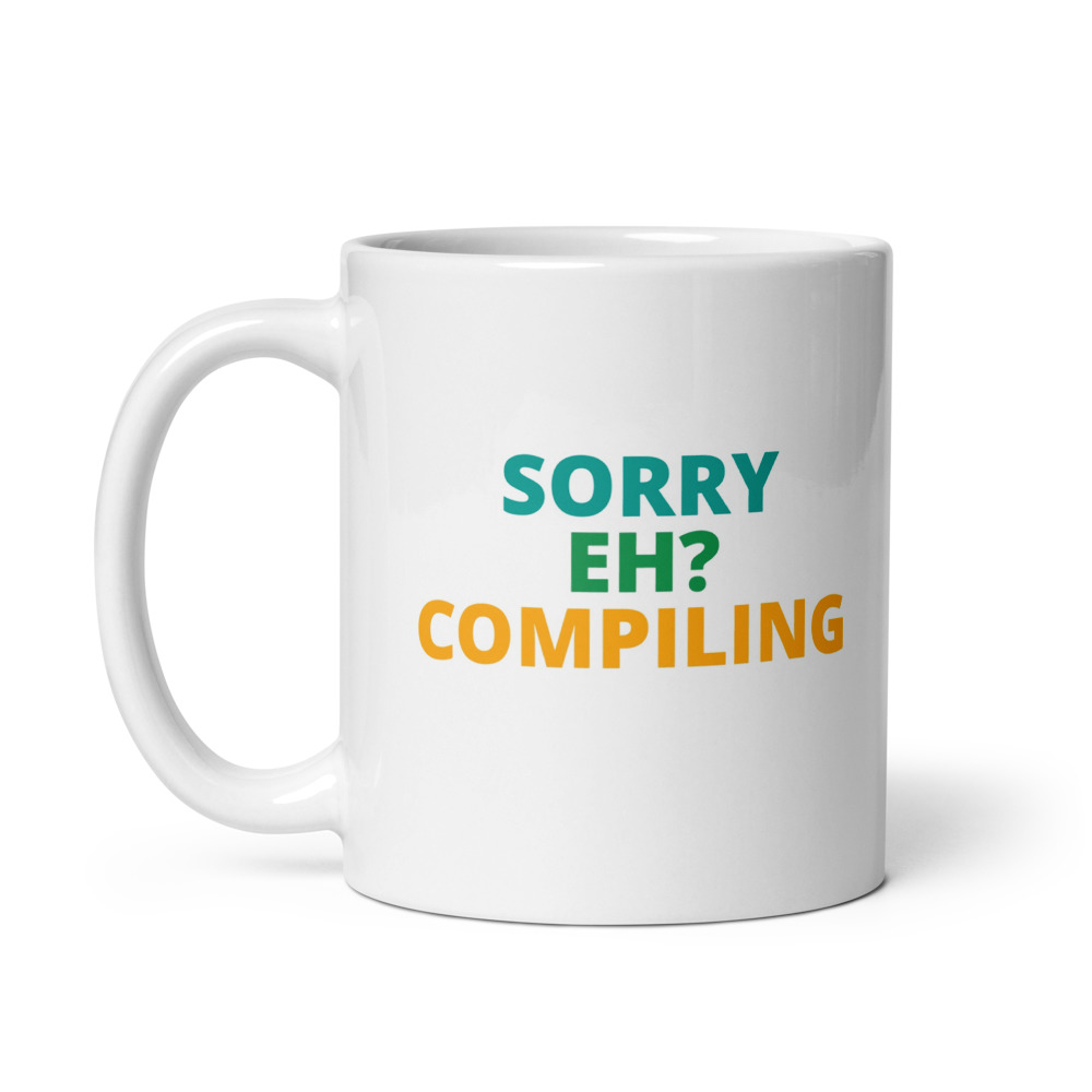 SORRY EH? COMPILING Mug