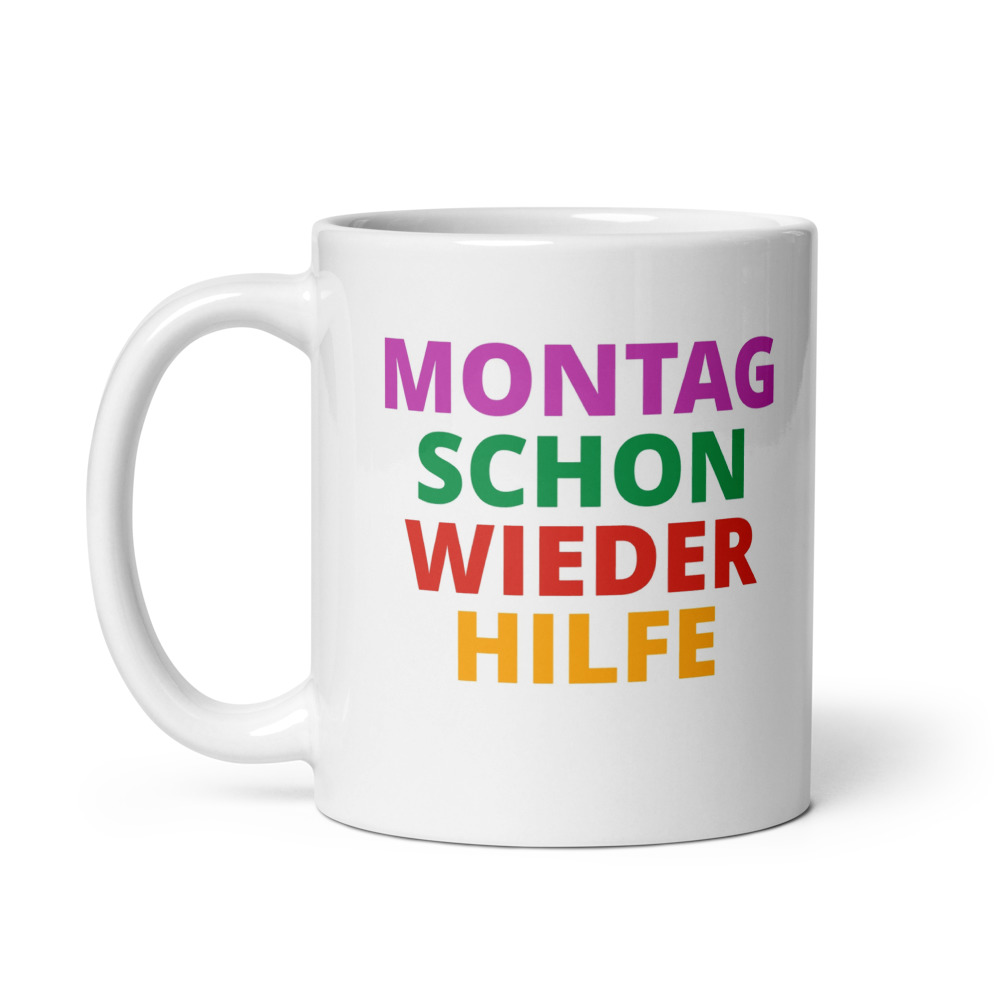 MONTAG SCHON WIEDER HILFE Mug