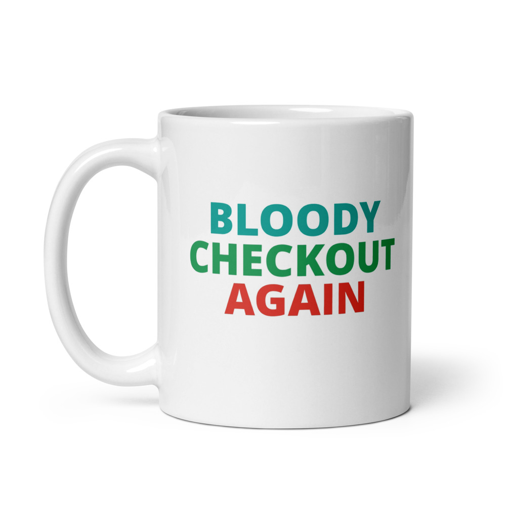 BLOODY CHECKOUT AGAIN Mug