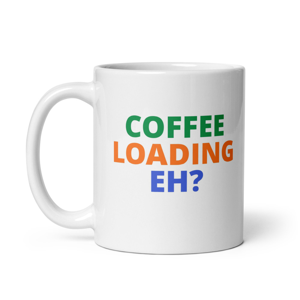 COFFEE LOADING EH? Mug
