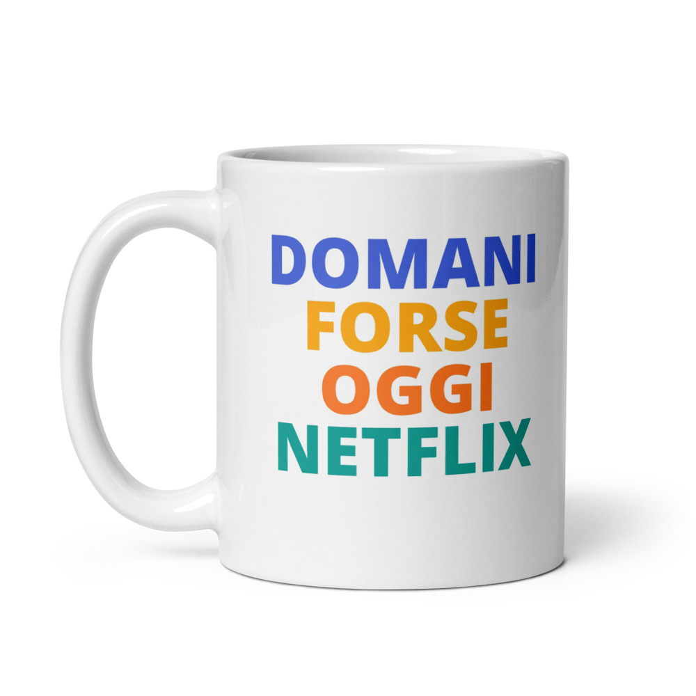 DOMANI FORSE OGGI NETFLIX Mug