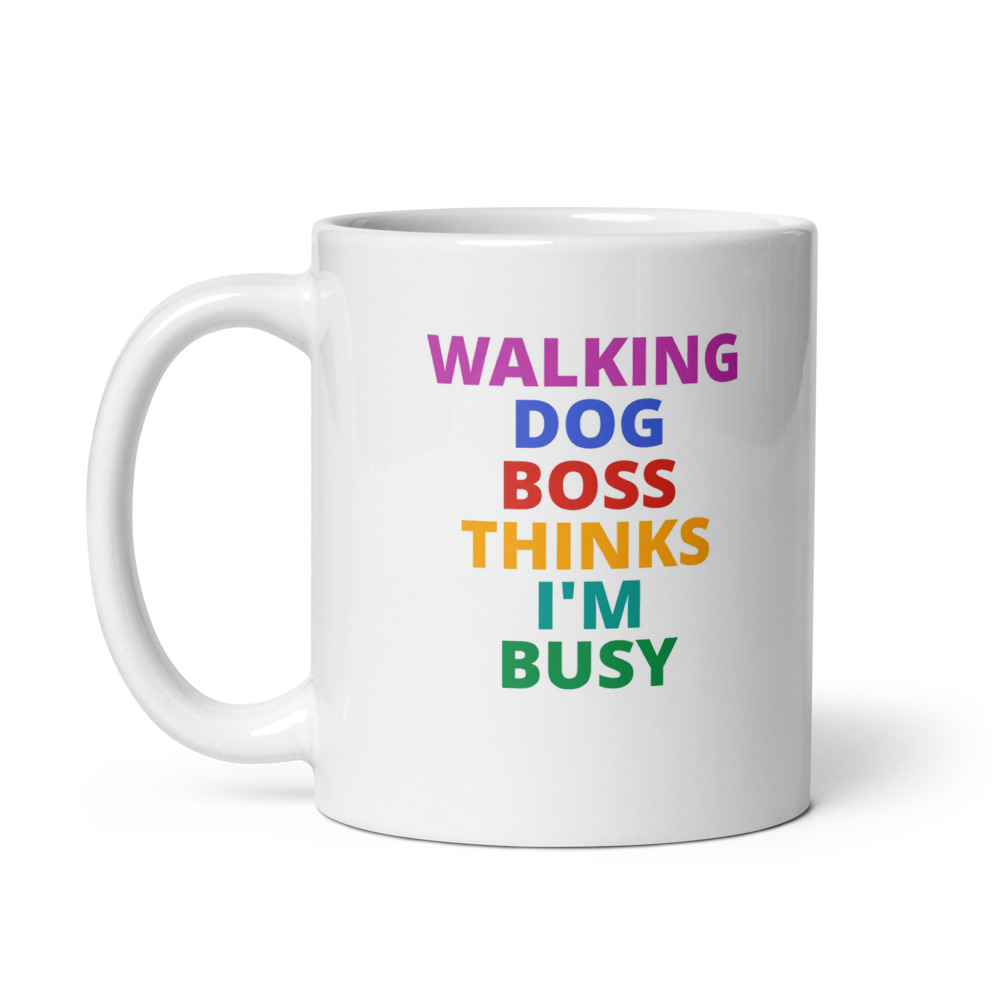 WALKING DOG BOSS THINKS I'M BUSY Mug