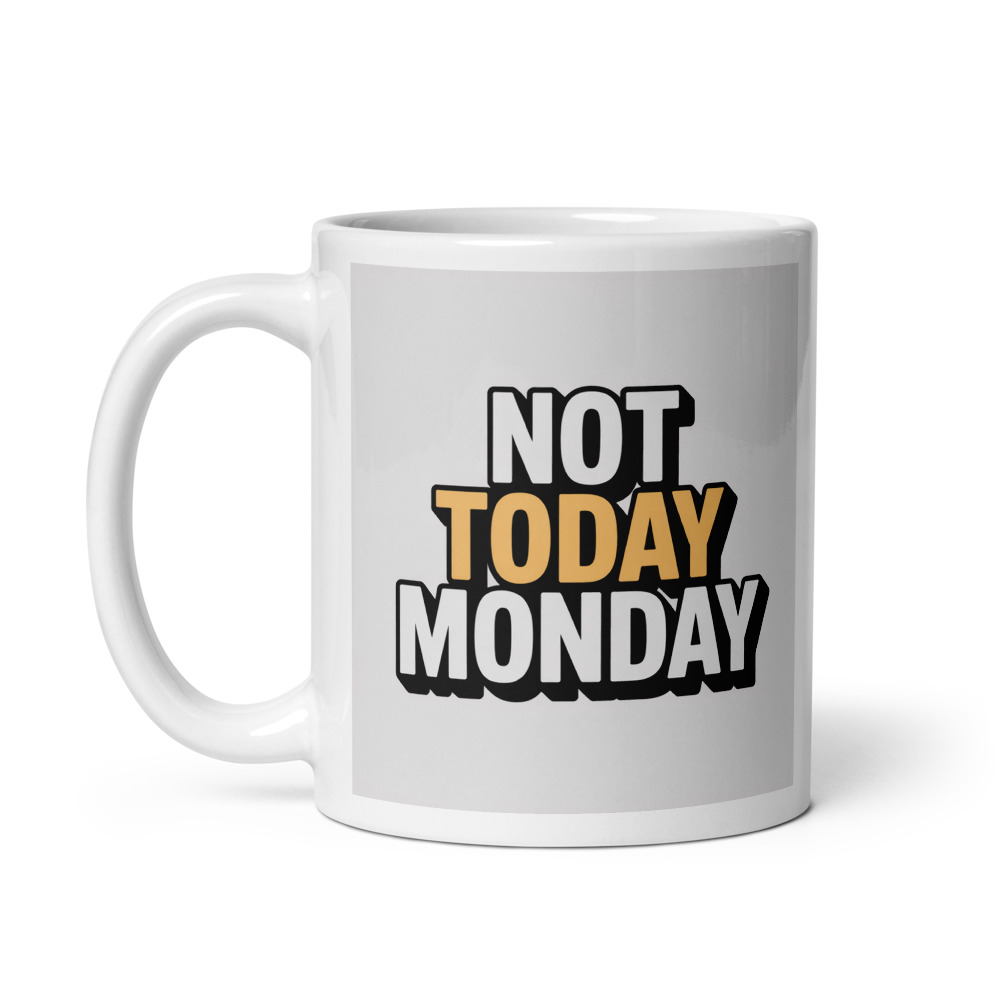 Not Today Monday Mug