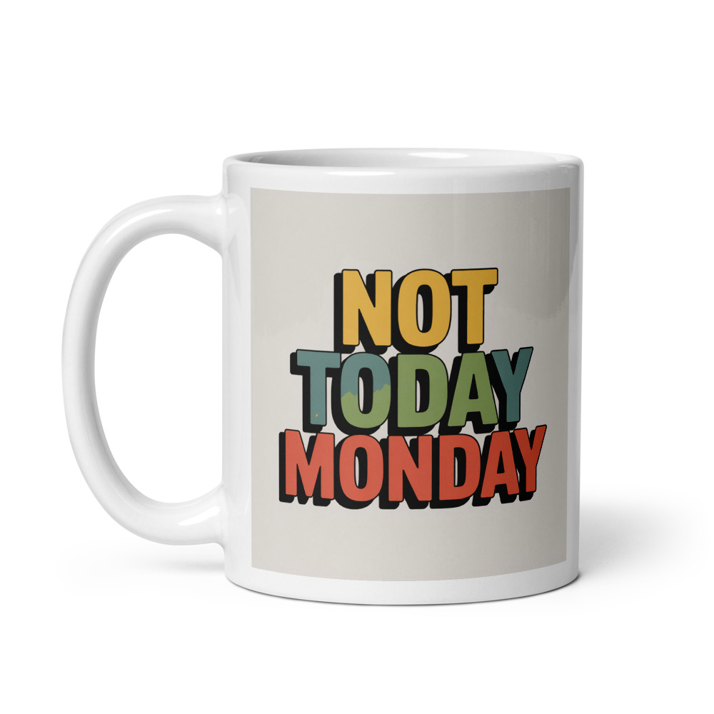 Not Today Monday Mug