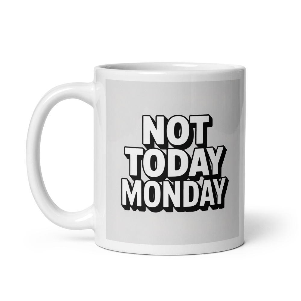 Not Today Monday Mug