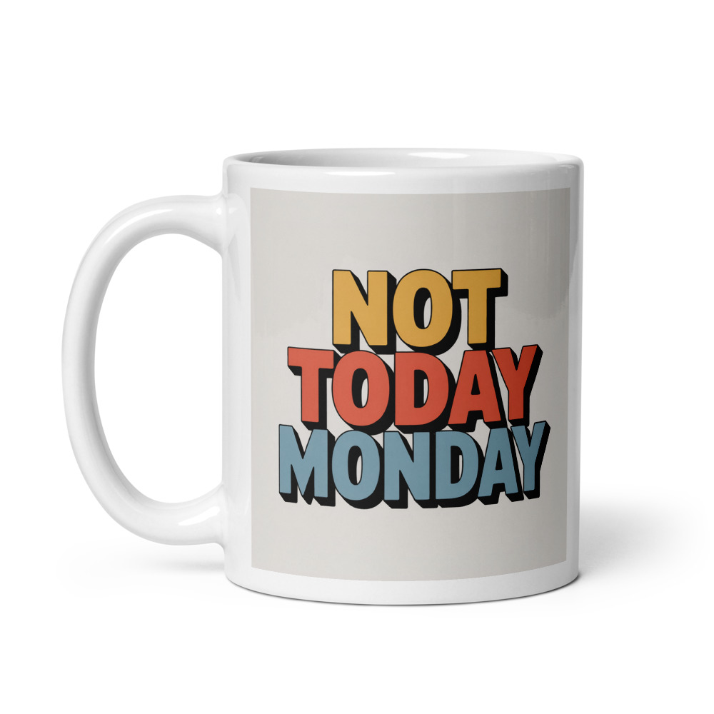 Not Today Monday Mug