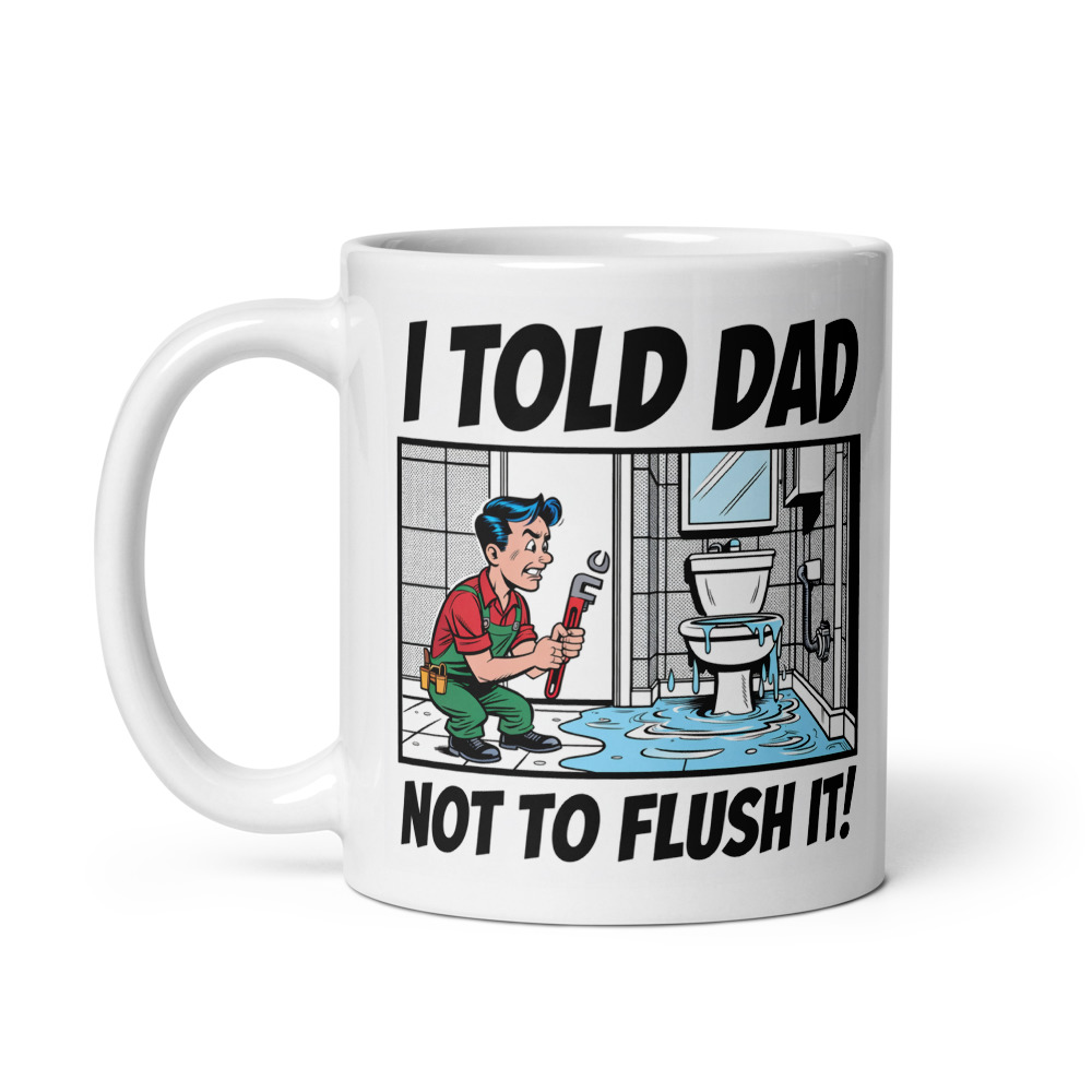 Told Dad Not Flush Mug