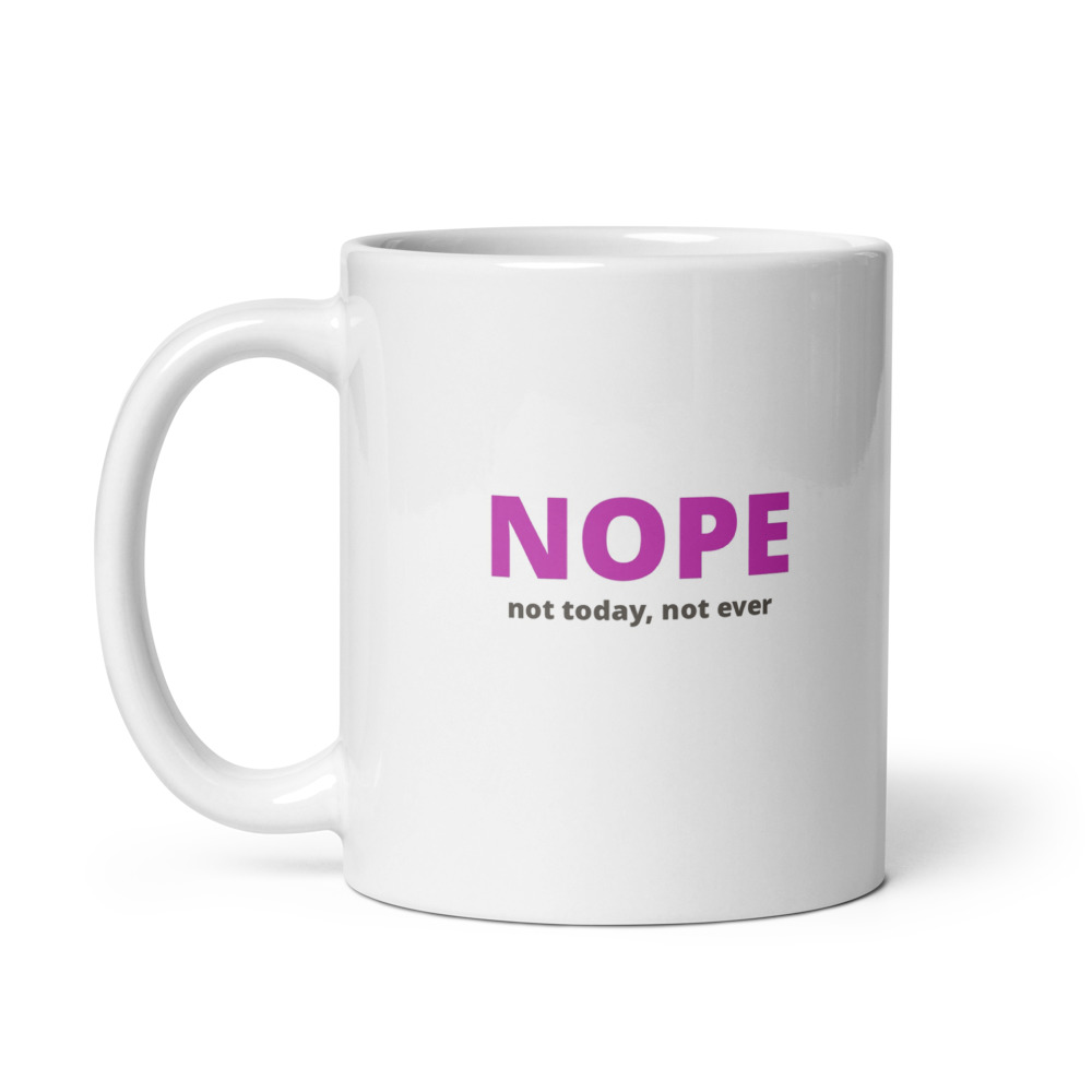NOPE Not Today Mug