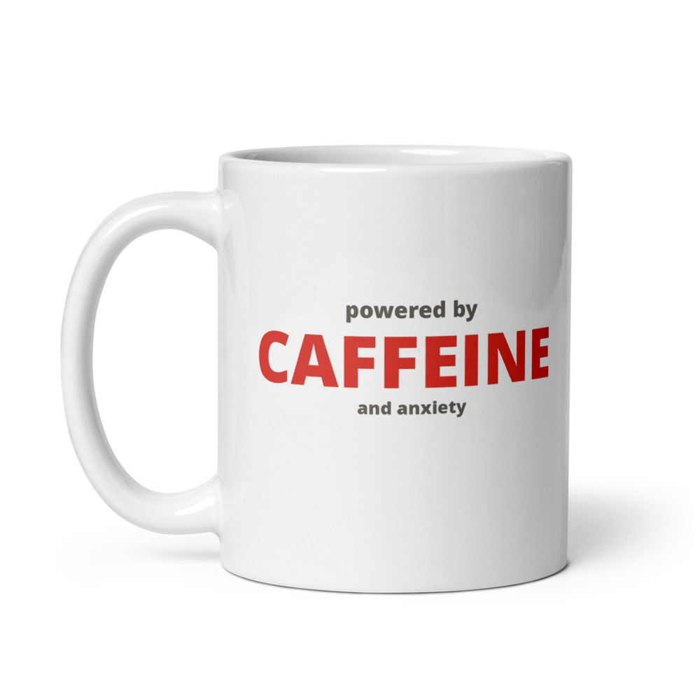 Powered By Caffeine And Anxiety Mug