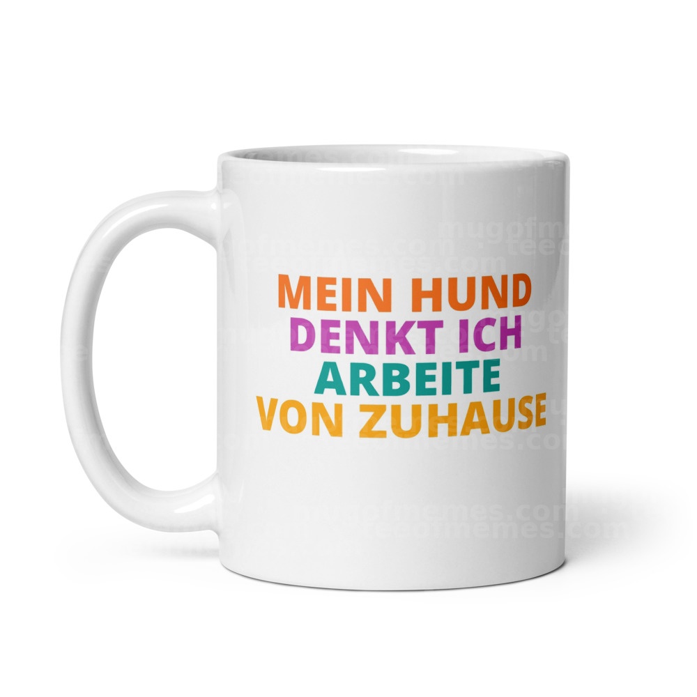 Mein Hund denkt ich arbeite von zuhause Mug