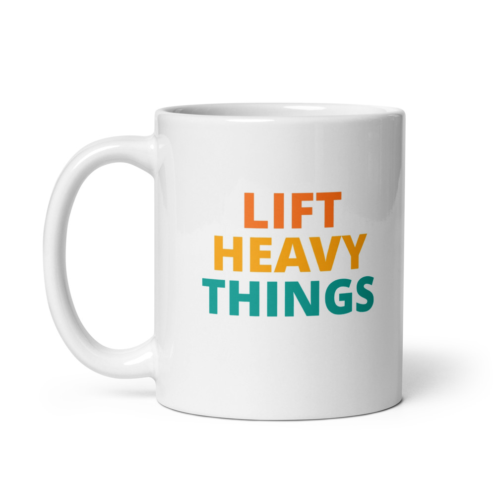 Lift Heavy Things Mug