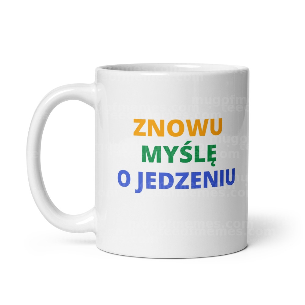 ZNOWU MYŚLĘ O JEDZENIU Mug