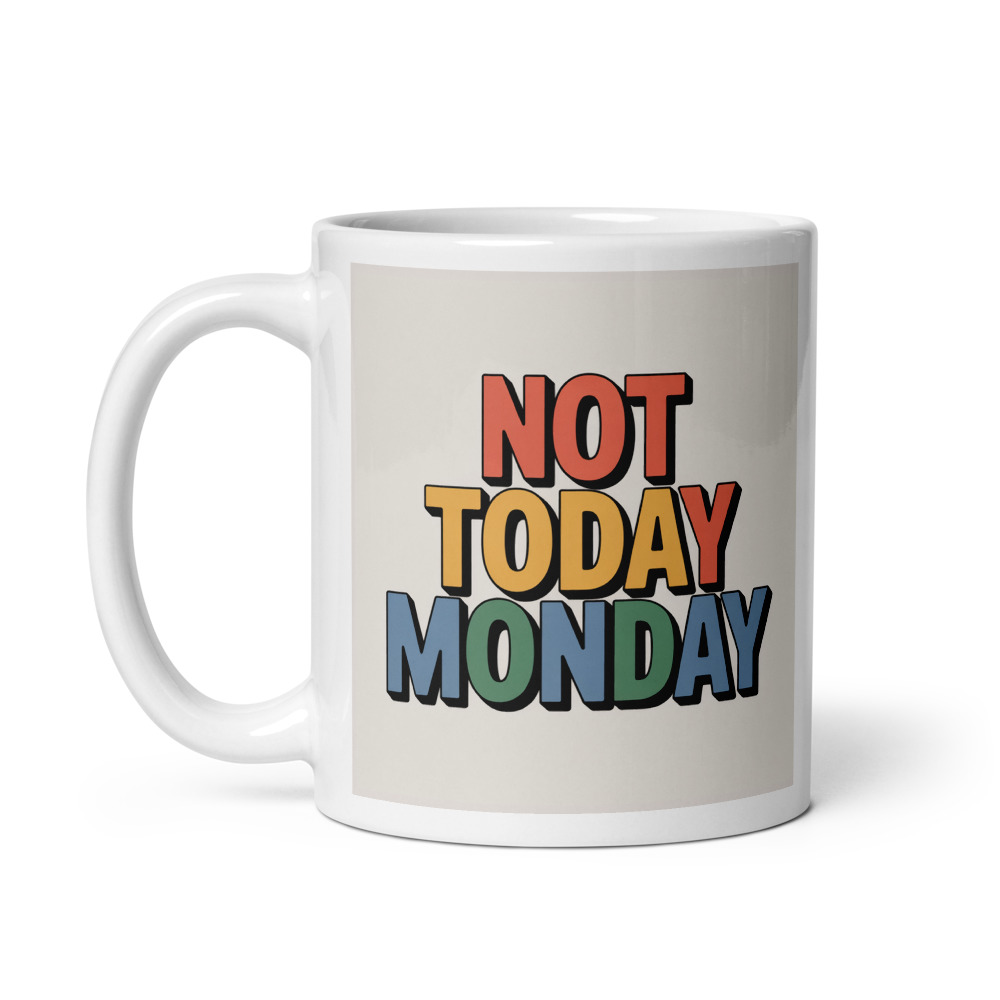Not Today Monday Mug
