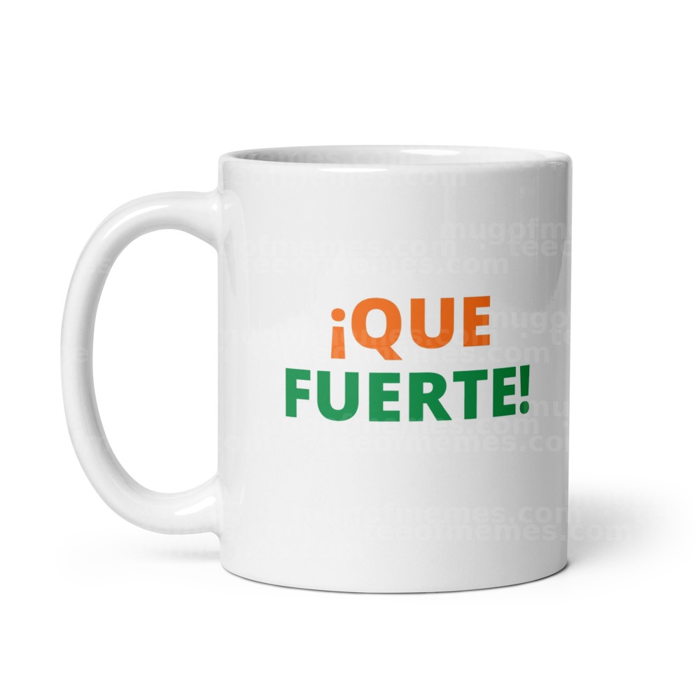 ¡Que Fuerte! Mug