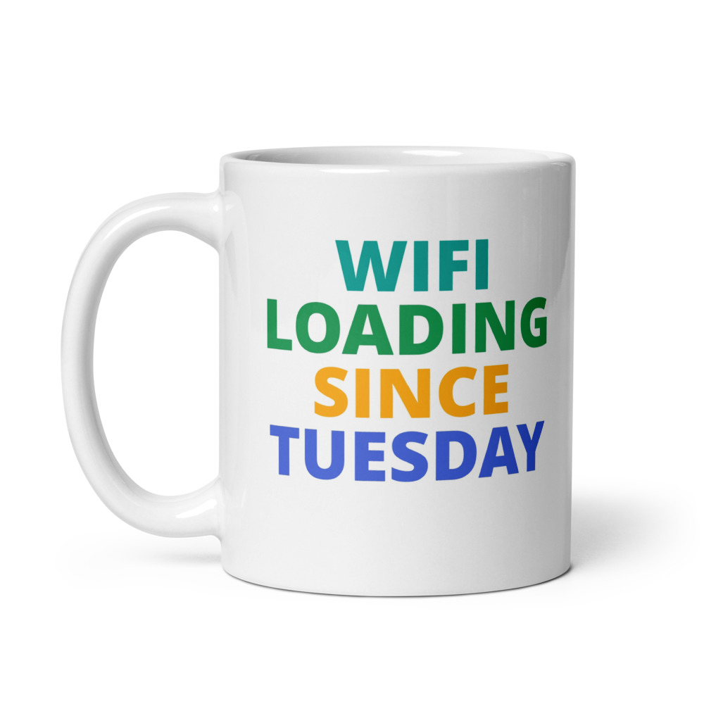 WIFI LOADING SINCE TUESDAY Mug