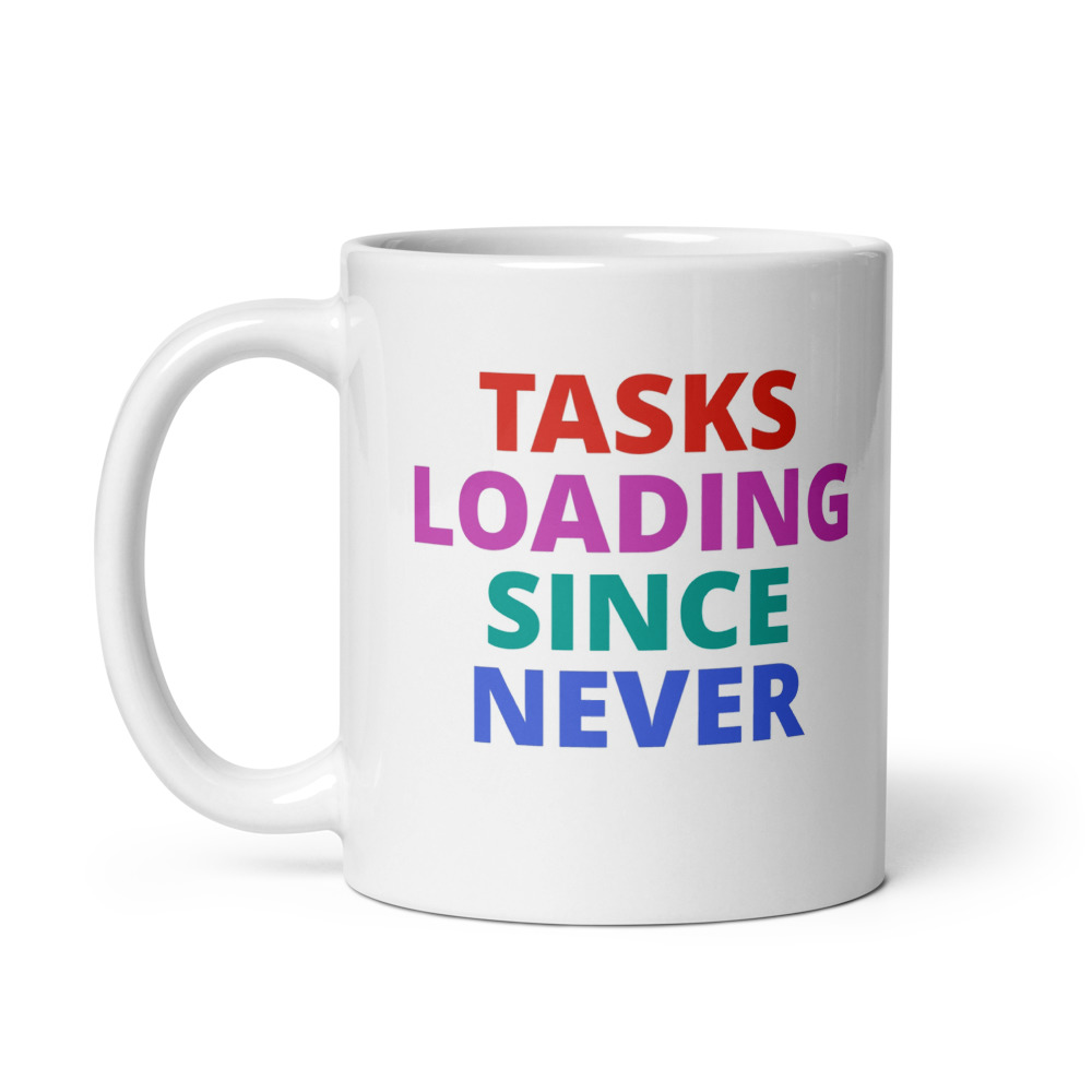 TASKS LOADING SINCE NEVER Mug