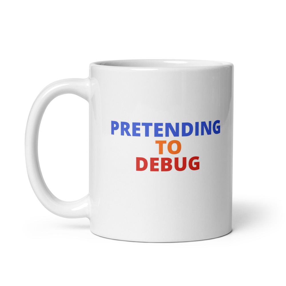 PRETENDING TO DEBUG Mug