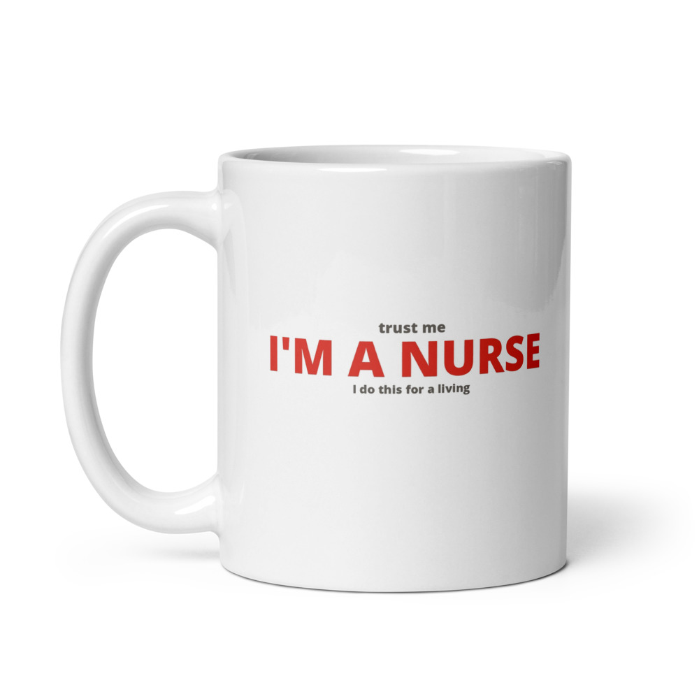 Trust Me Im A Nurse Mug