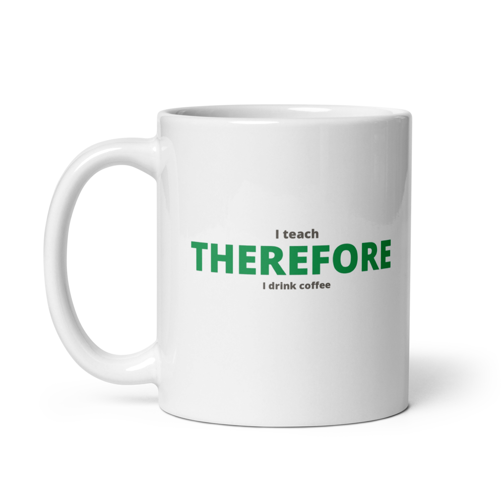 I Teach Therefore I Drink Mug