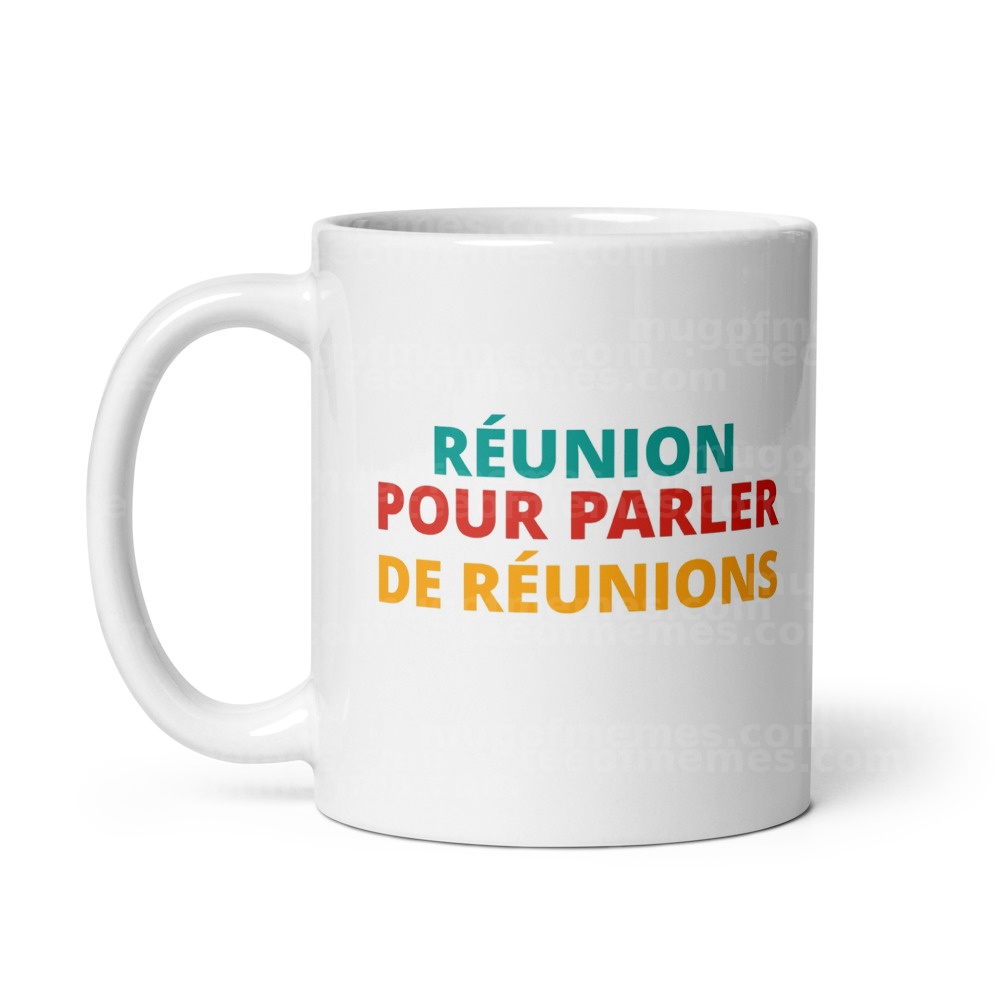 RÉUNION POUR PARLER DE RÉUNIONS Mug