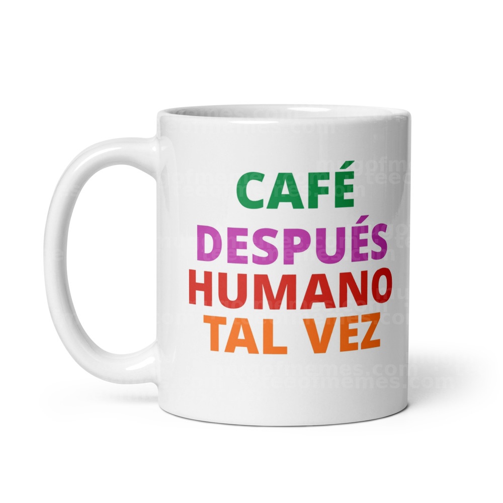 CAFÉ DESPUÉS HUMANO TAL VEZ Mug