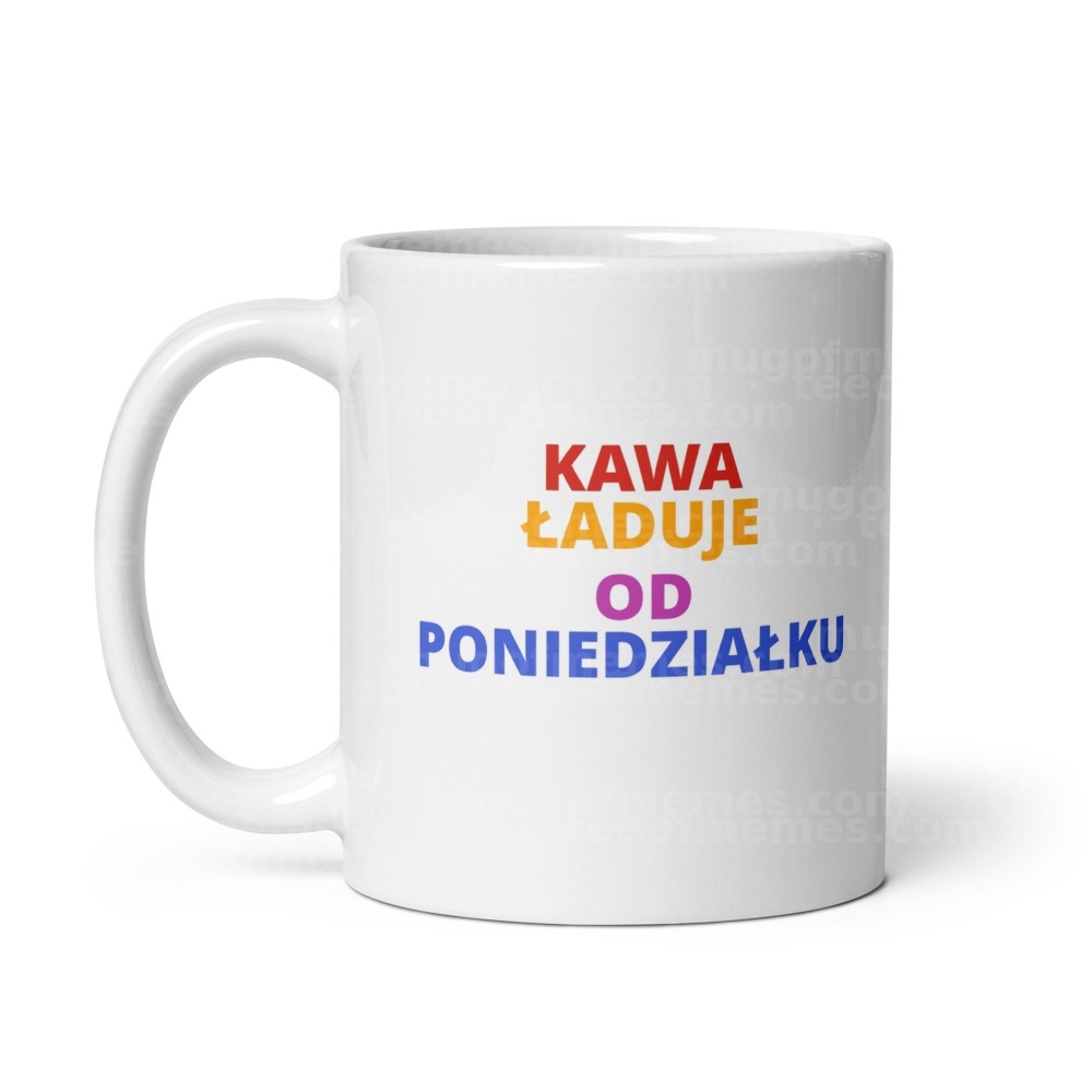 KAWA ŁADUJE OD PONIEDZIAŁKU Mug