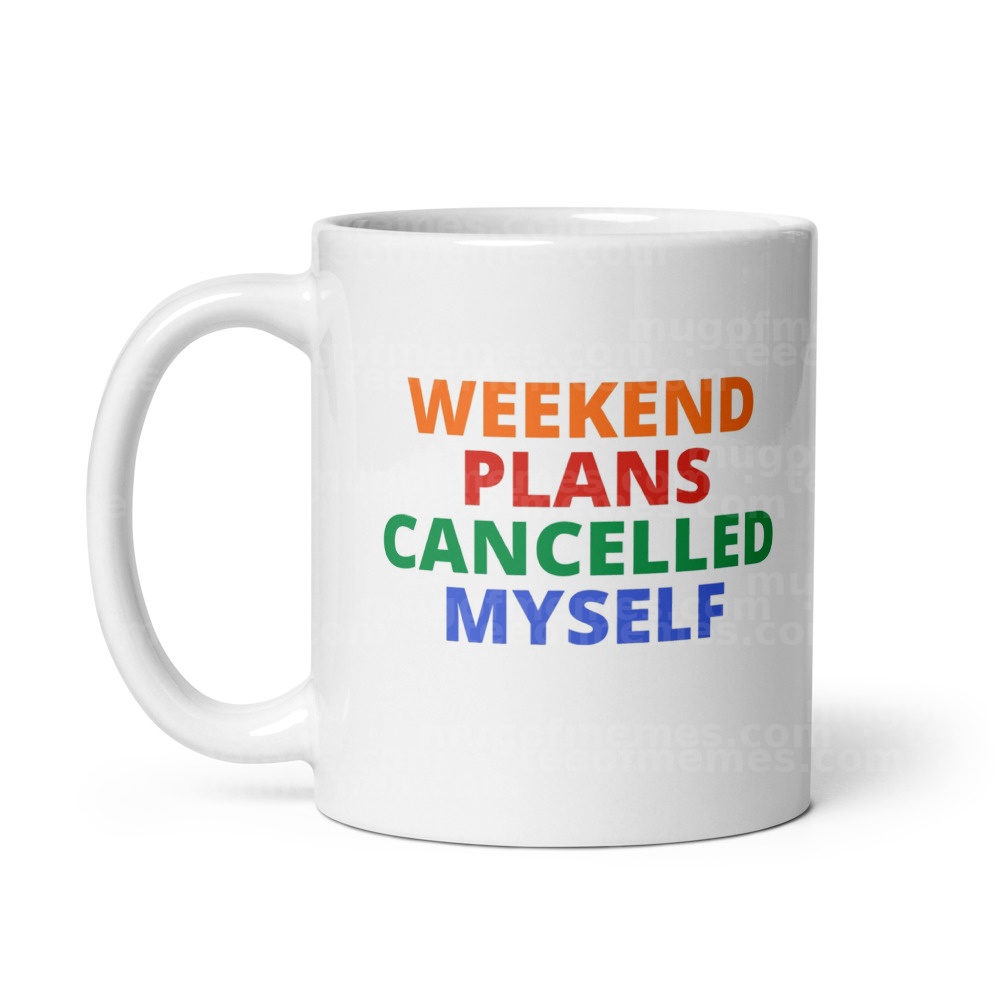 WEEKEND PLANS CANCELLED MYSELF Mug