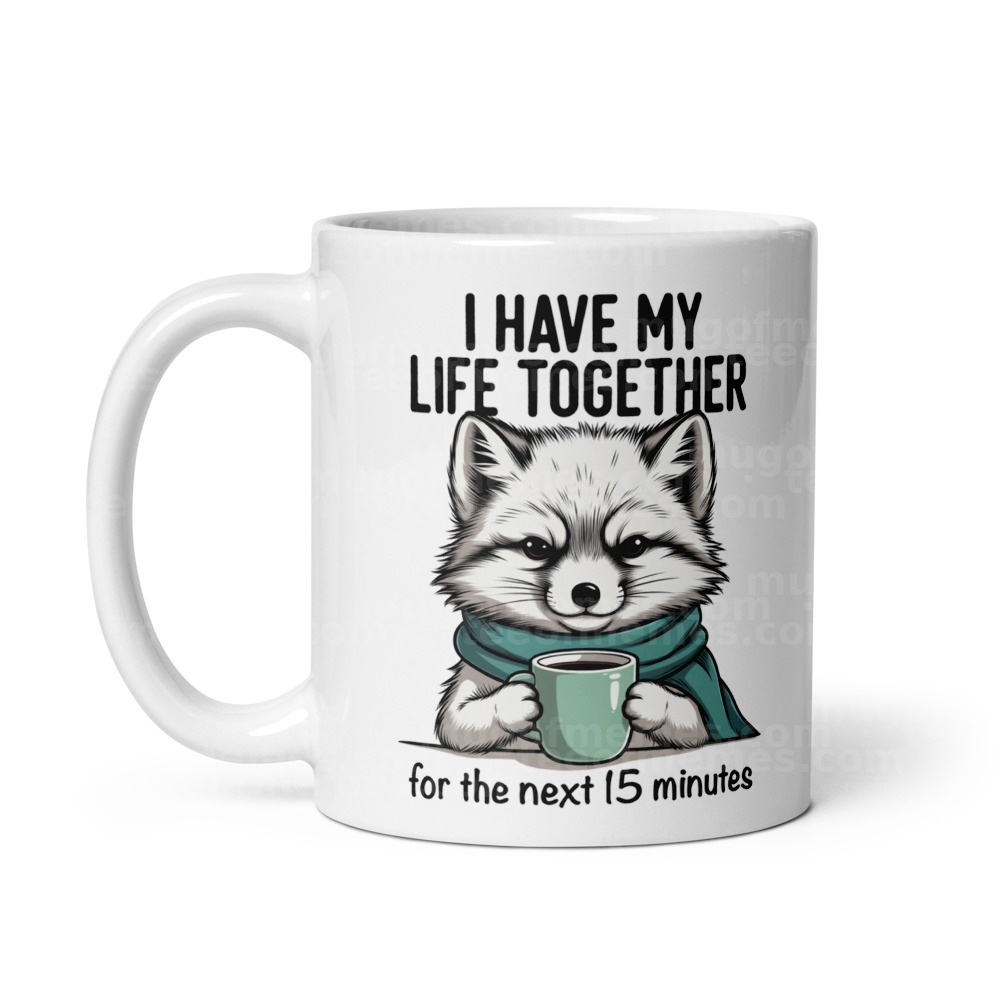I Have My Life Together Mug