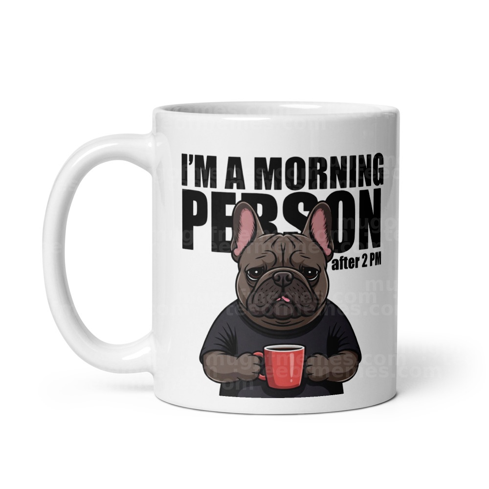 I'm a morning person...after 2PM Mug